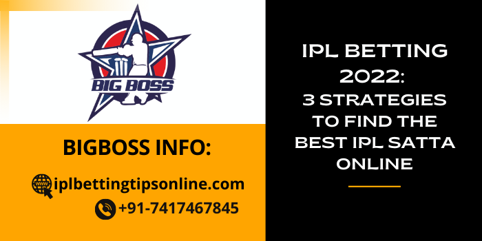 IPL Betting 2022: 3 Strategies to Find the Best IPL Satta Online