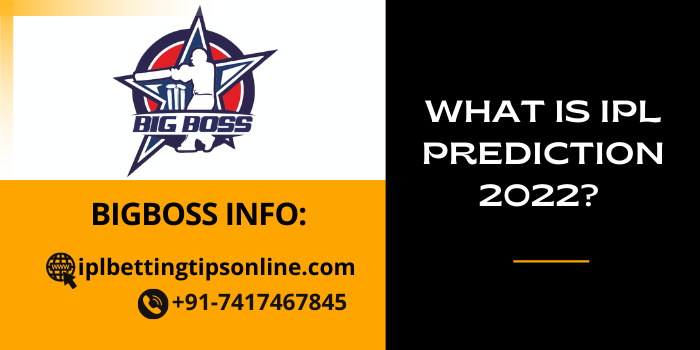 What Is IPL Prediction 2022? Click To Check Complete Guide